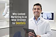 Why Content Marketing Is an Ideal Strategy for Dentists