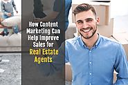 How Content Marketing Can Help Improve Sales for Real Estate Agents