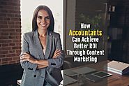 How Accountants Can Achieve Better ROI Through Content Marketing