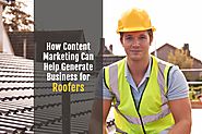 How Content Marketing Can Help Generate Business for Roofers