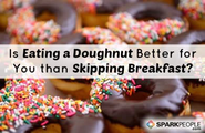 Which is Better: A Doughnut or Skipping Breakfast?
