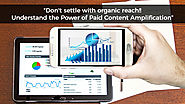 Don’t Settle with Organic Reach!! Understand the Power of Paid Content Amplification