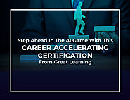 Step Ahead In The AI Game With This Career-Accelerating- Certification From Great Learning