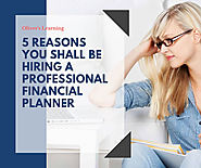 5 Reasons you shall be Hiring a Professional Financial Planner