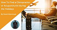 How To Find a Chiropractor or Acupuncturist During The Holidays