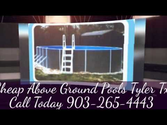 Best Cheap Above Ground Pools Tyler Tx 903-265-4443