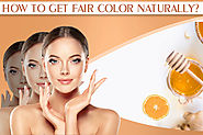 How To Get Fair Color Naturally
