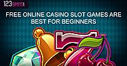 Free Online Casino Slot Games Are Best For Beginners