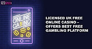 Licensed UK Free Online Casino – Offers Best Free Gambling Platform