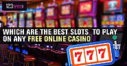 Which Are the Best Slots to Play on Any Free Online Casino