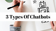 3 Types of Chatbots | Chatbot Solves Businesses Problem