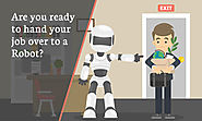 Are you Ready to hand your job over to a Robot?