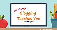 10 Things that Blogging Teaches You to Skyrocket Your Business (11th is a Surprise for you)