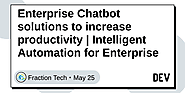 Enterprise Chatbot solutions to increase productivity | Intelligent Automation for Enterprise - DEV Community 👩‍💻👨‍💻
