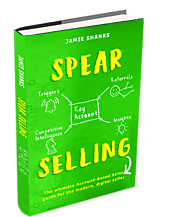 SPEAR Selling: The Ultimate Account-Based Sales Guide For The Modern, Digital Sales Professional