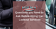 Questions you Need to Ask Before Hiring Car Lockout Services