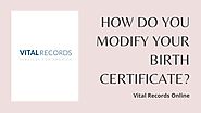 How Do You Modify Your Birth Certificate?