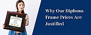 University Frames Inc : Why Our Diploma Frame Prices Are Justified