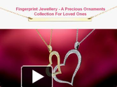 Know about various kind of fingerprint jewellery