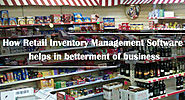 How Retail Inventory Management Software helps in betterment of business