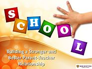 Building a Stronger and Better Parent-Teacher Relationship