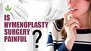 Is Hymenoplasty Surgery Painful?