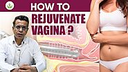 How to Rejuvenate Vagina?