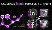 5 Social Media Trends That Will Take Over in 2018-19 | eyeQadvertising