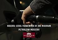 Nigeria: Legal Framework of the Nigerian Petroleum Industry