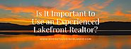 Is It Important to Use an Experienced Lakefront Realtor?