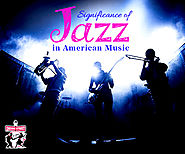 The Significance Of Jazz In America Music