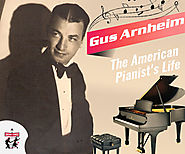 Gus Arnheim: The Star of Entertainers and the Entertainer of Stars