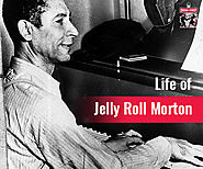 The Amazing Life of Jelly Roll Morton