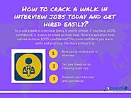 How to crack a walk in interview jobs today and get hired easily?