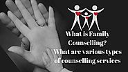 What is Family Counselling? Types of counselling services, Courts & Acts