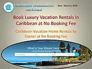 Enjoy Luxurious Vacation Rentals in the Caribbean With Best Prices