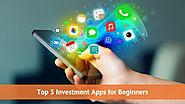 Top 5 Investment Apps for Beginners 2019 - Investallign