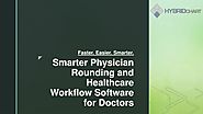 PPT - Smarter Physician Rounding and Healthcare Workflow Software for Doctors PowerPoint Presentation - ID:8332626