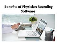 Benefits of Physician Rounding Software