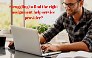 Struggling to find the right assignment help service provider?