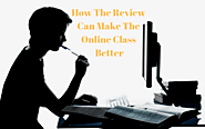How The Review Can Make The Online Class Better - Educational Service