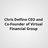 Chris Delfino ! CEO and Co-Founder of Virtual Financial Group