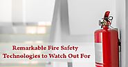 Remarkable Fire Safety Technologies to Watch Out For