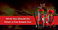 What You Should Do When a Fire Breaks Out