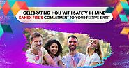 Celebrating Holi with Safety in Mind: Kanex Fire's Commitment to Your Festive Spirit - Kanex Fire Blog