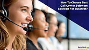 How To Choose Best Call Center Software Solution For Business