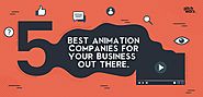 5 Best Animation Companies for Your Business Out There!