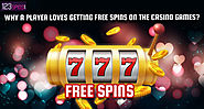 Why a player loves getting free spins on the casino games?