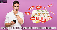 How to Make Most Out Of Casino Games Offering Free Spins