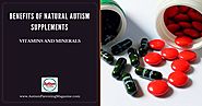 Benefits of Natural Autism Supplements - Vitamins and Minerals